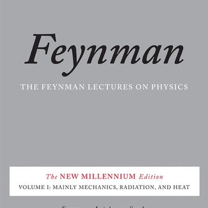 The Feynman Lectures on Physics, Vol. I: The New Millennium Edition: Mainly Mechanics, Radiation, and Heat