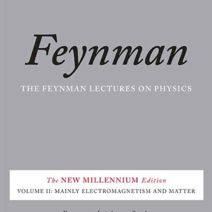 The Feynman Lectures on Physics, Vol. II: The New Millennium Edition: Mainly Electromagnetism and Matter