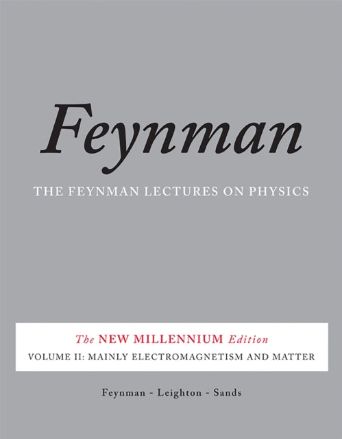 The Feynman Lectures on Physics, Vol. II: The New Millennium Edition: Mainly Electromagnetism and Matter