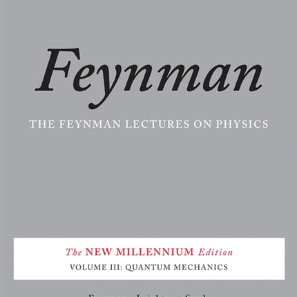 The Feynman Lectures on Physics, Vol. III: The New Millennium Edition: Quantum Mechanics