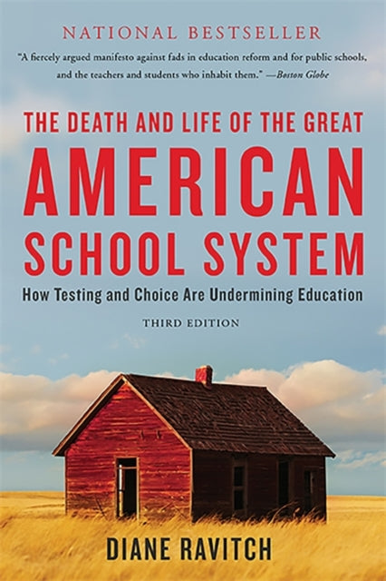 The Death and Life of the Great American School System How Testing and Choice Are Undermining Education