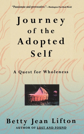 Journey Of The Adopted Self A Quest For Wholeness