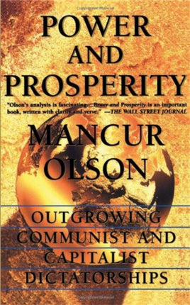 Power And Prosperity Outgrowing Communist and Capitalist Dictatorships