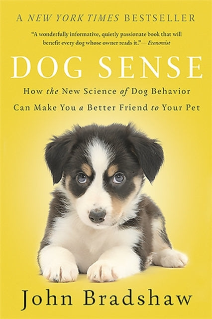 Dog Sense How the New Science of Dog Behavior Can Make You A Better Friend to Your Pet