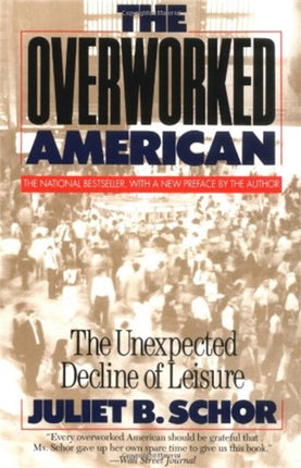 Overworked American  The Unexpected Decline of