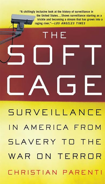 The Soft Cage: Surveillance in America, From Slavery to the War on Terror