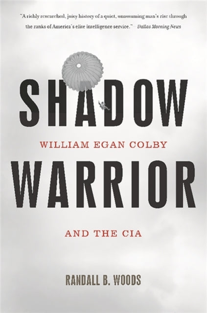 Shadow Warrior William Egan Colby and the CIA