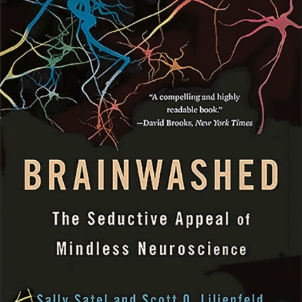 Brainwashed: The Seductive Appeal of Mindless Neuroscience