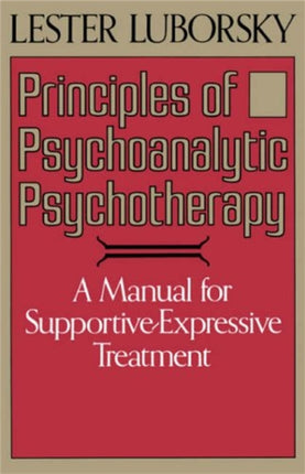 Principles Of Psychoanalytic Psychotherapy A Manual For Supportiveexpressive Treatment