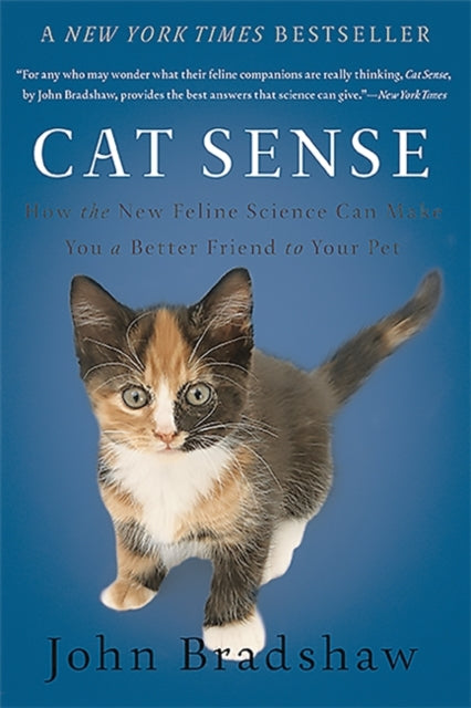 Cat Sense  How the New Feline Science Can Make You a Better Friend to Your Pet