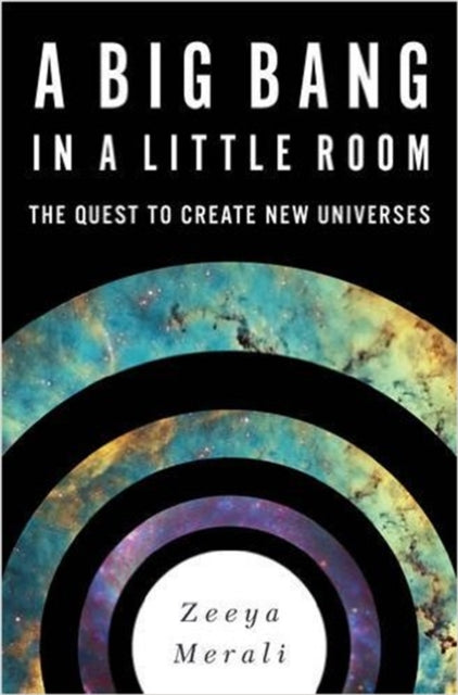 A Big Bang in a Little Room: The Quest to Create New Universes