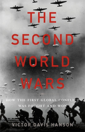 The Second World Wars How the First Global Conflict Was Fought and Won