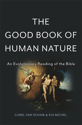 The Good Book of Human Nature An Evolutionary Reading of the Bible