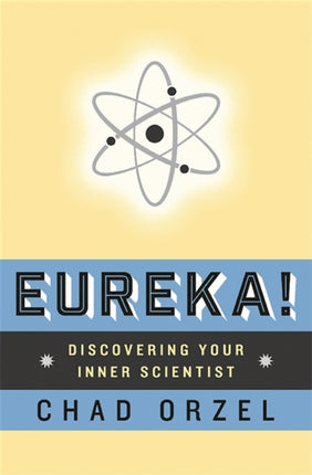 Eureka Discovering Your Inner Scientist