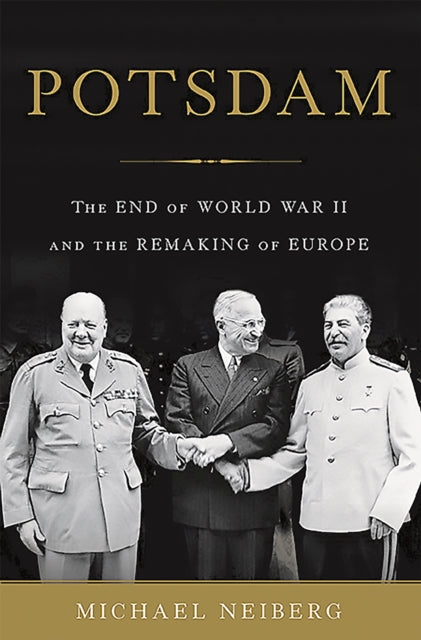 Potsdam The End of World War II and the Remaking