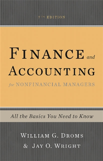 Finance and Accounting for Nonfinancial Managers 7th Edition All the Basics You Need to Know