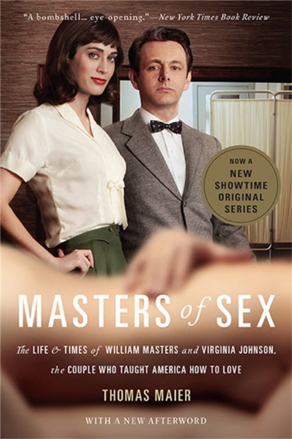 Masters of Sex (Media tie-in): The Life and Times of William Masters and Virginia Johnson, the Couple Who Taught America How to Love