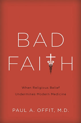 Bad Faith When Religious Belief Undermines Modern Medicine