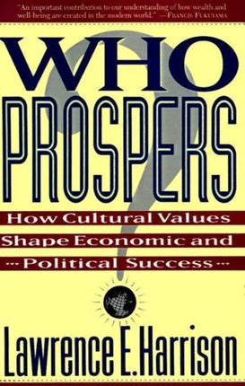 Who Prospers: How Cultural Values Shape Economic And Political Success