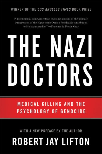 The Nazi Doctors (Revised Edition): Medical Killing and the Psychology of Genocide