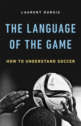 The Language of the Game: How to Understand Soccer