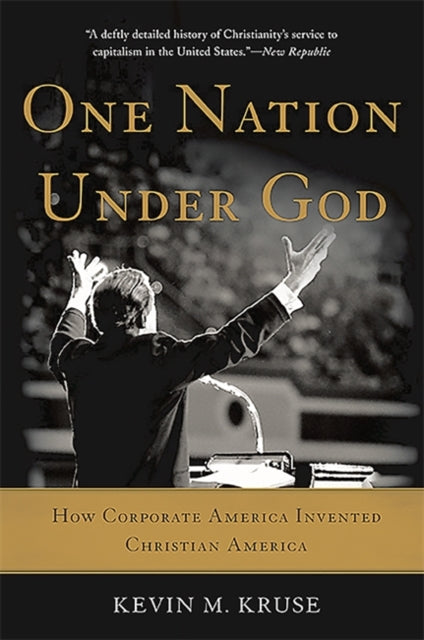 One Nation Under God How Corporate America Invented Christian America