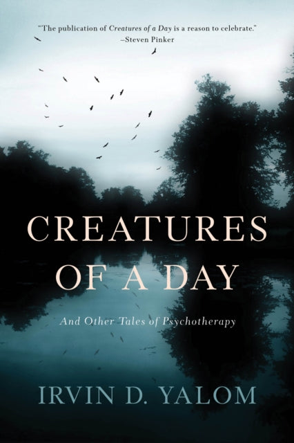 Creatures of a Day And Other Tales of Psychotherapy