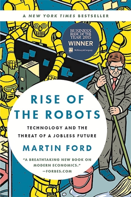 Rise of the Robots: Technology and the Threat of a Jobless Future