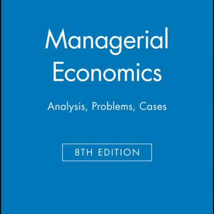 Managerial Economics: Analysis, Problems, Cases