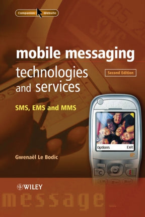 Mobile Messaging Technologies and Services: SMS, EMS and MMS