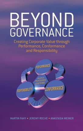 Beyond Governance: Creating Corporate Value through Performance, Conformance and Responsibility