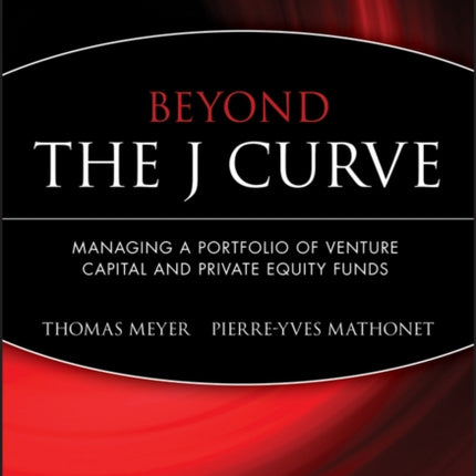 Beyond the J Curve: Managing a Portfolio of Venture Capital and Private Equity Funds