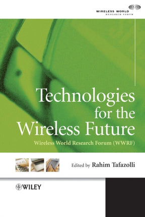 Technologies for the Wireless Future: Wireless World Research Forum (WWRF)