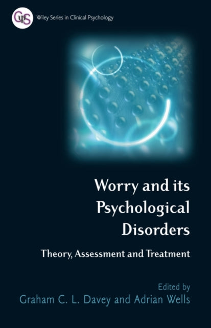 Worry and its Psychological Disorders: Theory, Assessment and Treatment