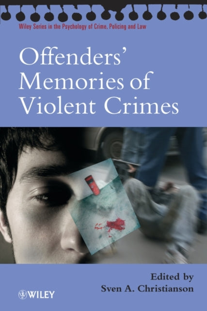 Offenders Memories of Violent Crimes Wiley Series