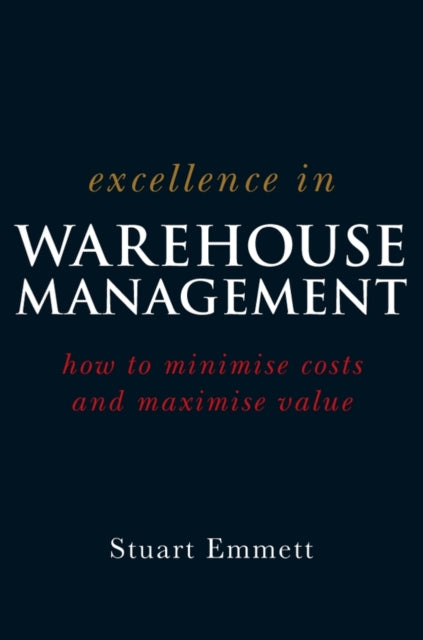 Excellence in Warehouse Management: How to Minimise Costs and Maximise Value