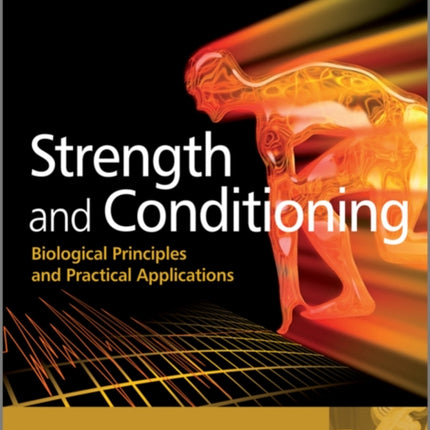 Strength and Conditioning: Biological Principles and Practical Applications