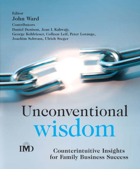 Unconventional Wisdom: Counterintuitive Insights for Family Business Success