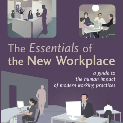 The Essentials of the New Workplace: A Guide to the Human Impact of Modern Working Practices