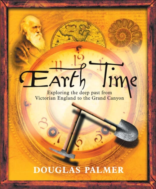 Earth Time: Exploring the Deep Past from Victorian England to the Grand Canyon