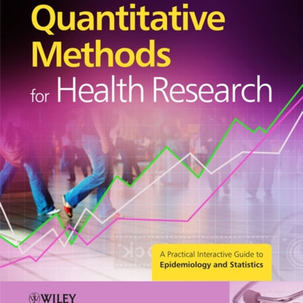 Quantitative Methods for Health Research: A Practical Interactive Guide to Epidemiology and Statistics