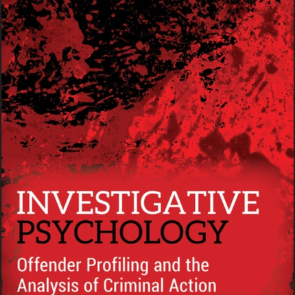 Investigative Psychology: Offender Profiling and the Analysis of Criminal Action