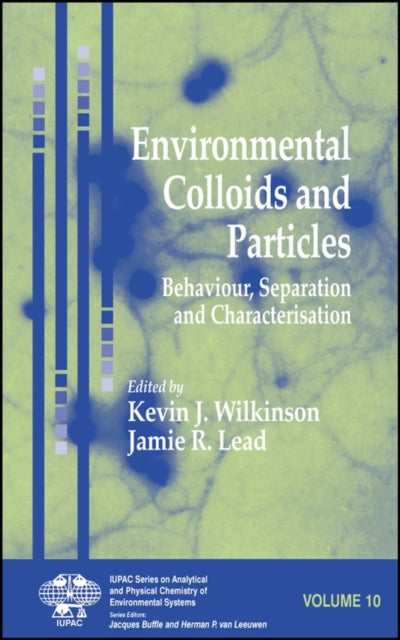 Environmental Colloids and Particles Behaviour Separation and Characterisation Series on Analytical and Physical Chemistry of Environmental Systems