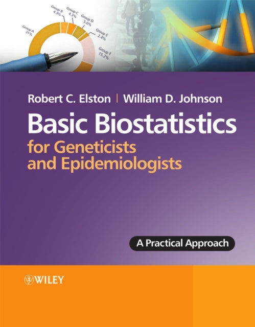 Basic Biostatistics for Geneticists and Epidemiologists: A Practical Approach