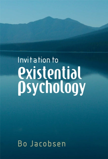 Invitation to Existential Psychology: A Psychology for the Unique Human Being and its Applications in Therapy