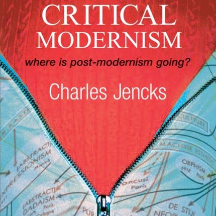 Critical Modernism: Where is Post-Modernism Going? What is Post-Modernism?