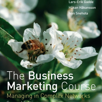 The Business Marketing Course: Managing in Complex Networks