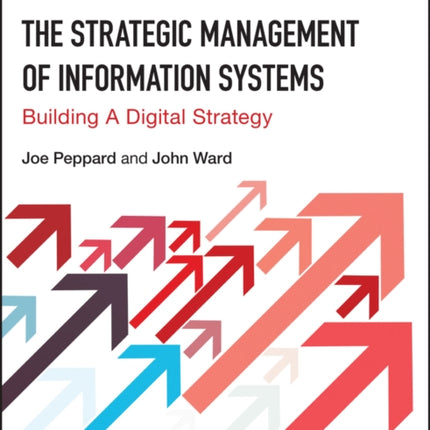 The Strategic Management of Information Systems: Building a Digital Strategy