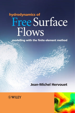 Hydrodynamics of Free Surface Flows: Modelling with the Finite Element Method