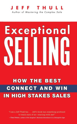 Exceptional Selling: How the Best Connect and Win in High Stakes Sales